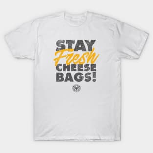 Stay Fresh Cheese Bags! T-Shirt